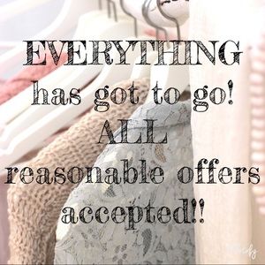 Make an offer!  EVERYTHING has to go!